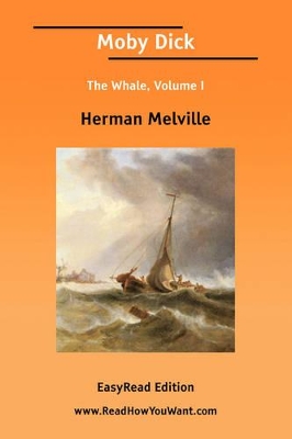 Book cover for Moby Dick the Whale, Volume I [Easyread Edition]