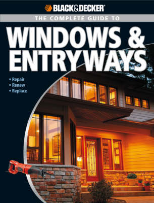 Cover of The Complete Guide to Windows & Entryways (Black & Decker)