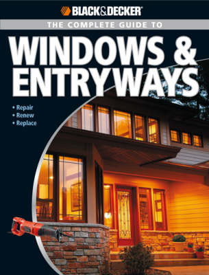 Book cover for The Complete Guide to Windows & Entryways (Black & Decker)