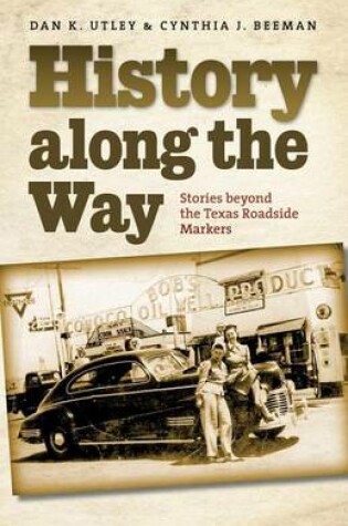 Cover of History Along the Way: Stories Beyond the Texas Roadside Markers