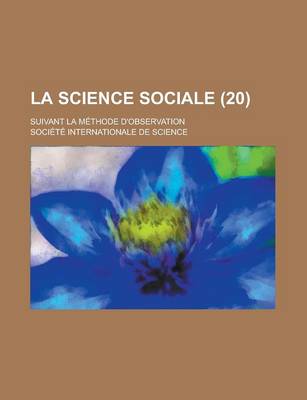 Book cover for La Science Sociale (20); Suivant La Methode D'Observation