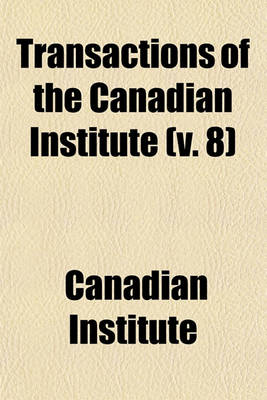 Book cover for Transactions of the Canadian Institute (V. 8)