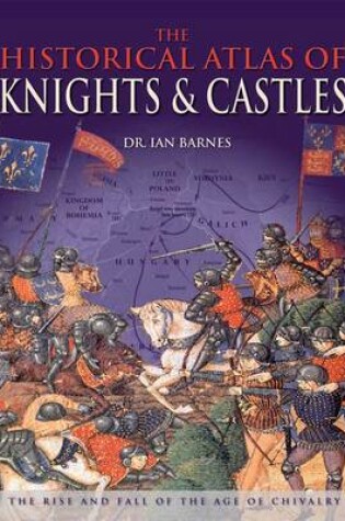 Cover of The Historical Atlas of Knights and Castles