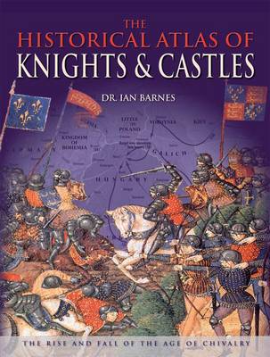 Book cover for The Historical Atlas of Knights and Castles