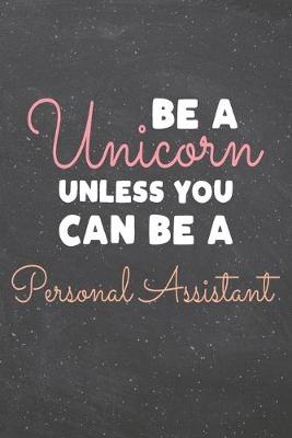 Book cover for Be a Unicorn Unless You Can Be a Personal Assistant