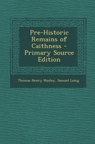 Cover of Pre-Historic Remains of Caithness - Primary Source Edition