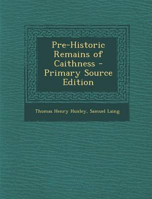 Book cover for Pre-Historic Remains of Caithness - Primary Source Edition