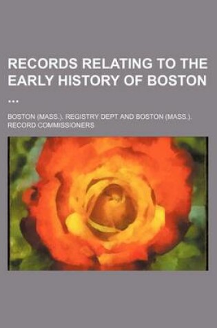 Cover of Records Relating to the Early History of Boston (Volume 15)