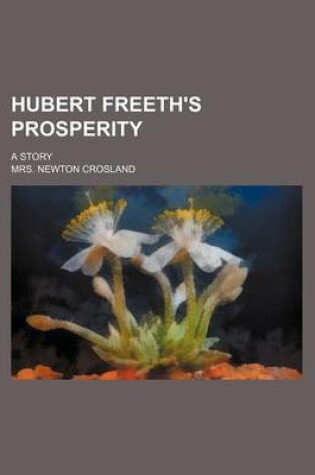 Cover of Hubert Freeth's Prosperity; A Story