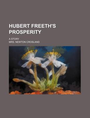 Book cover for Hubert Freeth's Prosperity; A Story