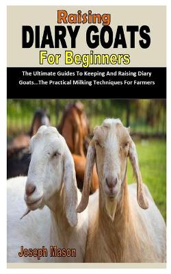 Book cover for Raising Diary Goats for Beginners