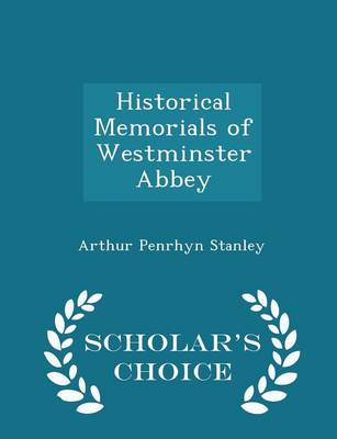 Book cover for Historical Memorials of Westminster Abbey - Scholar's Choice Edition