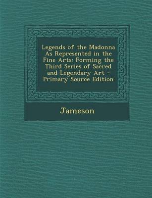 Book cover for Legends of the Madonna as Represented in the Fine Arts