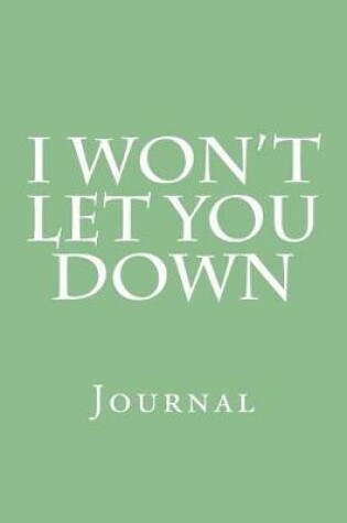 Cover of I Won't Let You Down