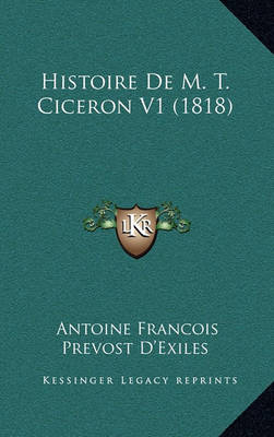 Book cover for Histoire de M. T. Ciceron V1 (1818)