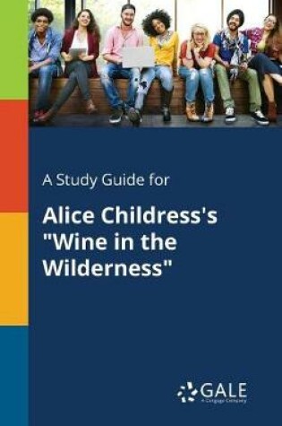 Cover of A Study Guide for Alice Childress's Wine in the Wilderness