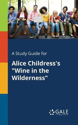 Book cover for A Study Guide for Alice Childress's Wine in the Wilderness