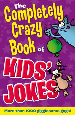 Book cover for The Completely Crazy Book of Kids' Jokes