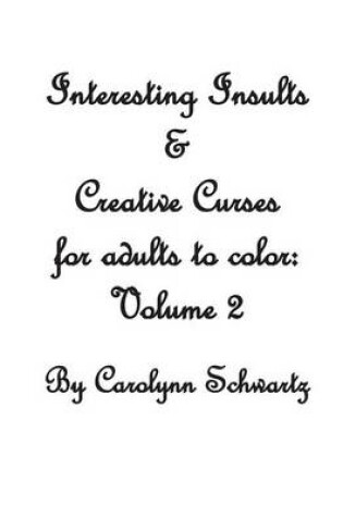 Cover of Interesting Insults & Creative Curses for Adults to Color
