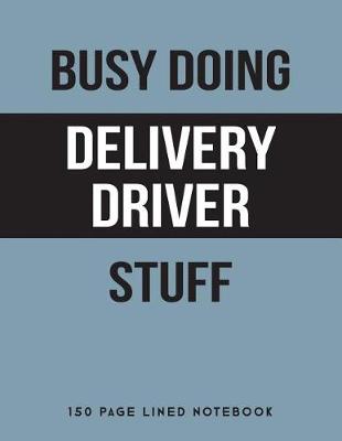 Book cover for Busy Doing Delivery Driver Stuff
