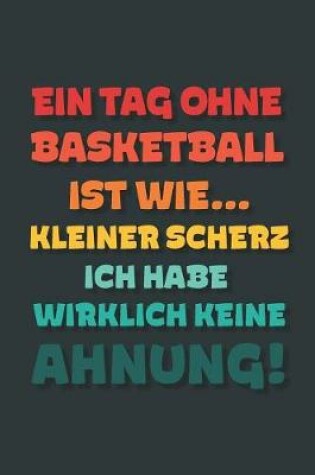 Cover of Ein Tag ohne Basketball ist wie...