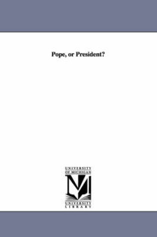 Cover of Pope, or President?