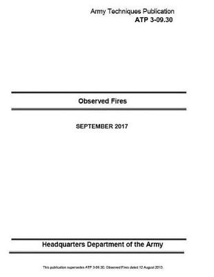 Book cover for Army Techniques Publication ATP 3-09.30 Observed Fires September 2017