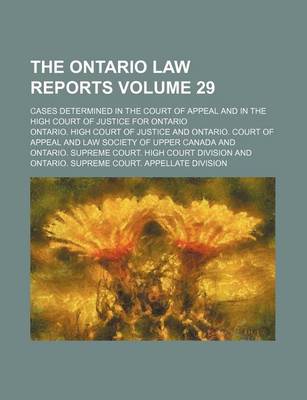 Book cover for The Ontario Law Reports Volume 29; Cases Determined in the Court of Appeal and in the High Court of Justice for Ontario