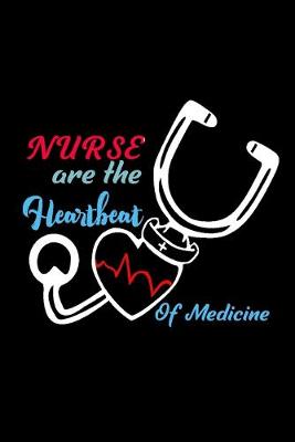 Book cover for Nurse Are The Heartbeat Of Medicine