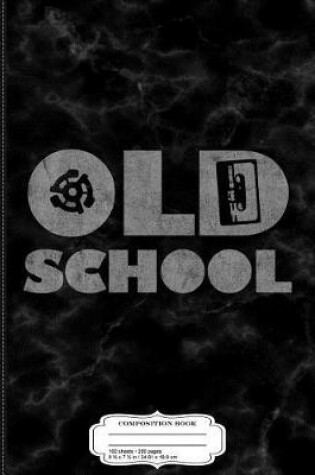 Cover of I'm Old School Composition Notebook