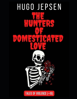 Book cover for The Hunters of Domesticated Love