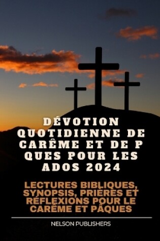 Cover of Dévotion Quotidienne de Carême Et de Pâques Pour Les Ados 2024