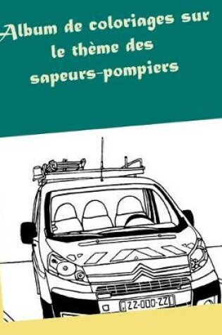 Cover of Album de coloriages sur le thème des sapeurs-pompiers