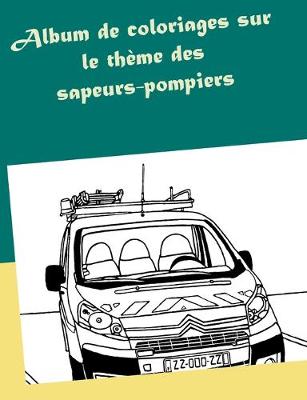 Book cover for Album de coloriages sur le thème des sapeurs-pompiers