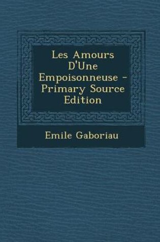 Cover of Les Amours D'Une Empoisonneuse - Primary Source Edition
