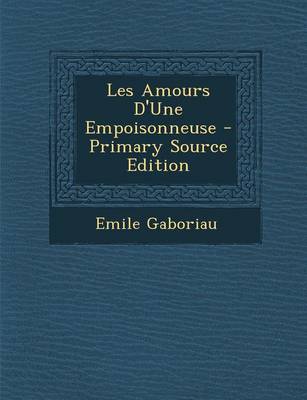 Book cover for Les Amours D'Une Empoisonneuse - Primary Source Edition