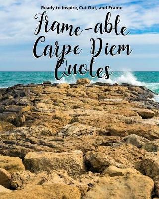 Book cover for Frame-able Carpe Diem Quotes