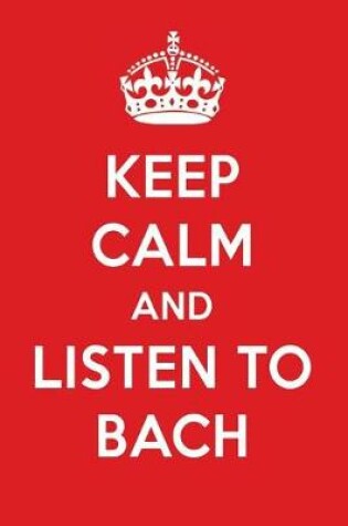 Cover of Keep Calm and Listen to Bach