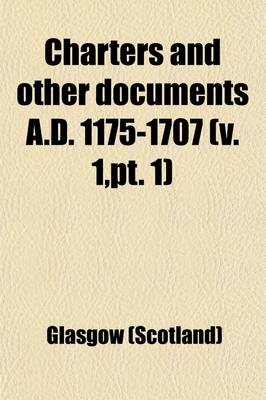 Book cover for Charters and Other Documents A.D. 1175-1707 (Volume 1, PT. 1)