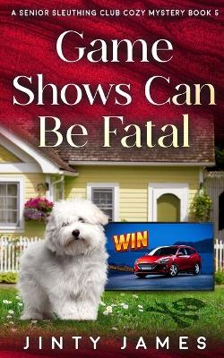 Cover of Game Shows Can Be Fatal