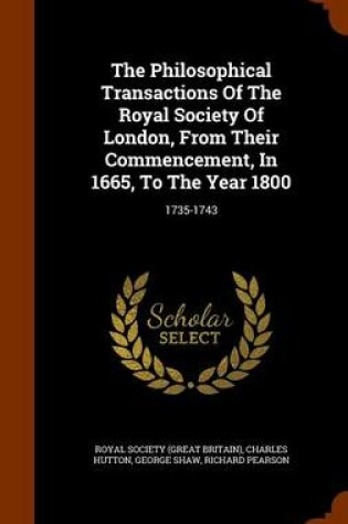 Cover of The Philosophical Transactions of the Royal Society of London, from Their Commencement, in 1665, to the Year 1800