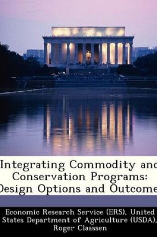 Cover of Integrating Commodity and Conservation Programs