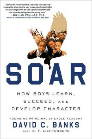 Cover of Soar: How Boys Learn, Succeed, and Develop Character the Eagle Way