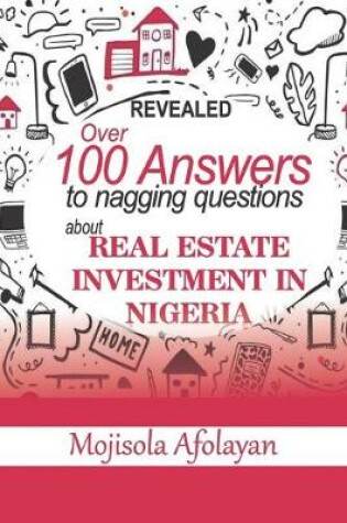 Cover of Over 100 Answers To Nagging Questions About Real Estate Investment In Nigeria