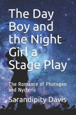 Cover of The Day Boy and the Night Girl a Stage Play