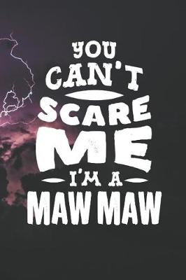 Book cover for You Can't Scare Me I'm A Maw Maw