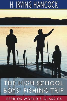 Book cover for The High School Boys' Fishing Trip (Esprios Classics)