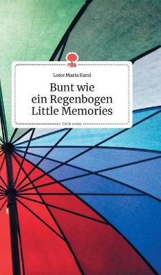 Book cover for Bunt wie ein Regenbogen. Little Memories. Life is a Story - story.one