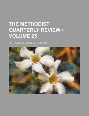 Book cover for The Methodist Quarterly Review (Volume 25)