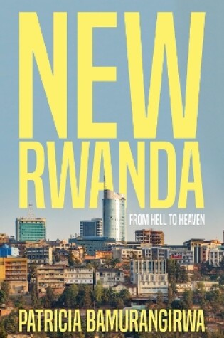Cover of NEW RWANDA From Hell to Heaven